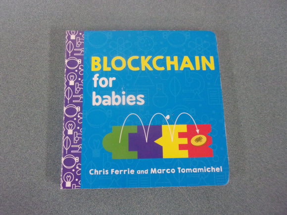 Blockchain for Babies by Chris Ferrie and Marco Tomamichel (Board Book)