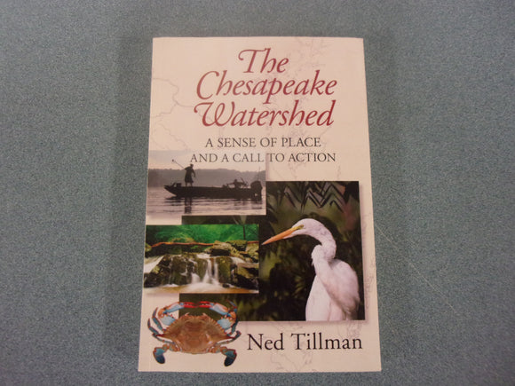 The Chesapeake Watershed: A Sense of Place and a Call to Action by Ned Tillman (Paperback)