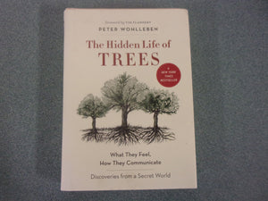 The Hidden Life of Trees: What They Feel, How They Communicate by Peter Wohlleben (HC/DJ)