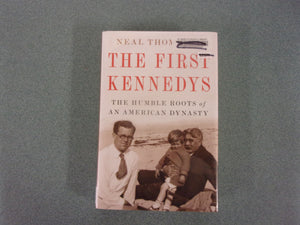 The First Kennedys: The Humble Roots of an American Dynasty by Neal Thompson (Ex-Library HC/DJ)
