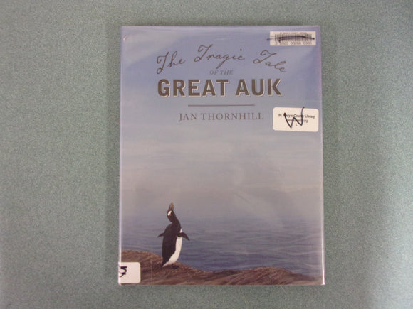The Tragic Tale of the Great Auk by Jan Thornhill (Ex-Library HC/DJ)