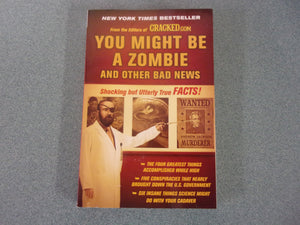 You Might Be A Zombie and Other Bad News: Shocking But Utterly True FACTS! by Cracked.com (Paperback)