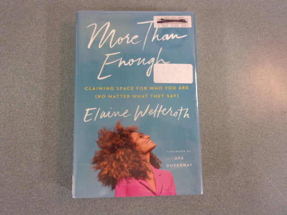 More Than Enough: Claiming Space for Who You Are, No Matter What They Say by Elaine Welteroth (Ex-Library HC/DJ)