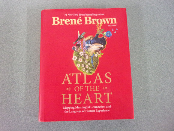 Atlas of the Heart: Mapping Meaningful Connection and the Language of Human Experience by Brené Brown (HC /DJ)