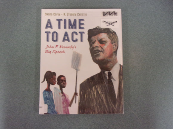 A Time to Act: John F. Kennedy's Big Speech by Shana Corey (Ex-Library HC/DJ Picture Book)