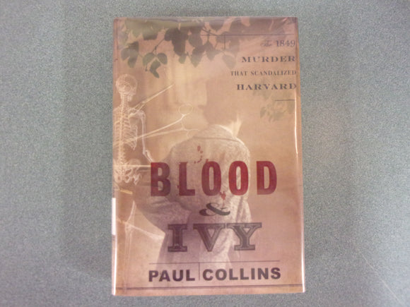 Blood & Ivy: The 1849 Murder That Scandalized Harvard by Paul Collins (Ex-Library HC/DJ)
