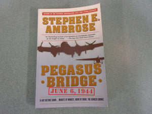 Pegasus Bridge: June 6 1944 by Stephen E. Ambrose (Trade Paperback)