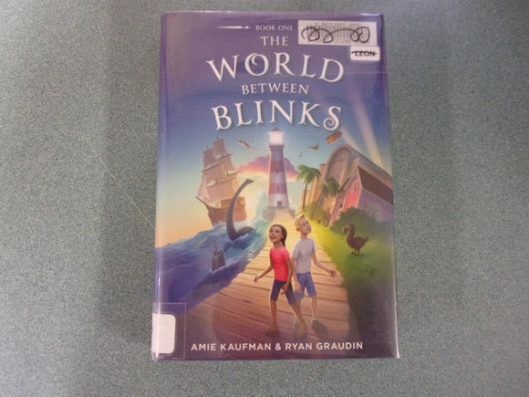 The World Between Blinks: Book 1 by Amie Kaufman and Ryan Graudin (Ex-Library HC/DJ)