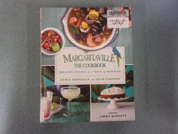 Margaritaville: The Cookbook: Relaxed Recipes For a Taste of Paradise by Carlo Sernaglia and Julia Turshen (HC) *Not Ex-Library As Pictured.