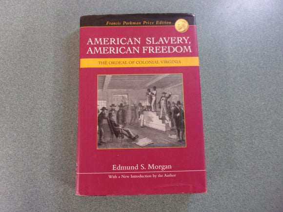 American Slavery, American Freedom: The Ordeal of Colonial Virginia by Edmund S. Morgan (HC/DJ)