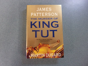 The Murder of King Tut: The Plot to Kill the Child King- A Nonfiction Thriller by James Patterson and Martin Dugard (HC/DJ)