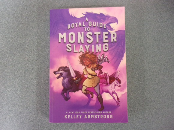 A Royal Guide to Monster Slaying by Kelley Armstrong (Paperback)