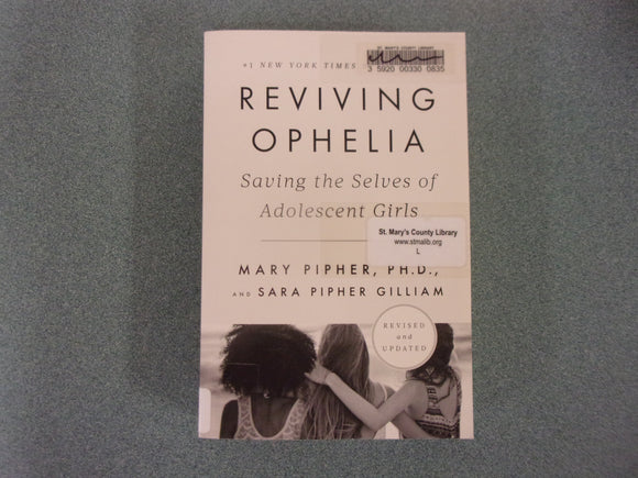 Reviving Ophelia: Saving the Selves of Adolescent Girls (Revised and Updated) by Mary Pipher PhD and Sara Gilliam (Ex-Library Paperback)