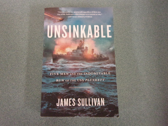 Unsinkable: Five Men and the Indomitable Run of the USS Plunkett by James Sullivan (Paperback)