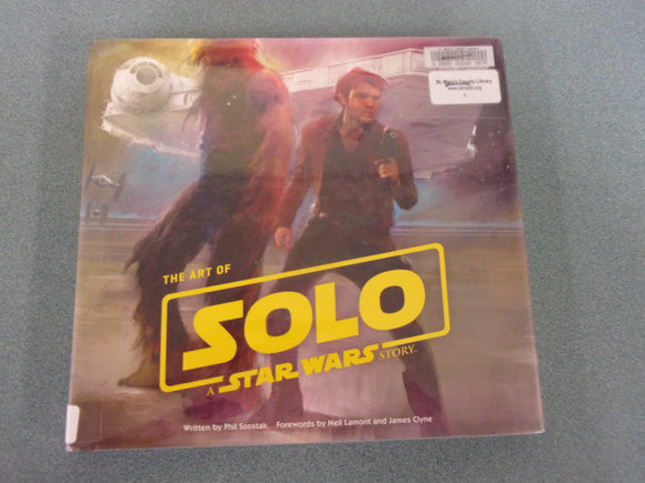 The Art of Solo: A Star Wars Story by Phil Szostak (Ex-Library HC/DJ)
