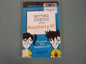 Getting Started with Raspberry Pi: Program Your Raspberry Pi! by Richard Wentk (Ex-Library Paperback)