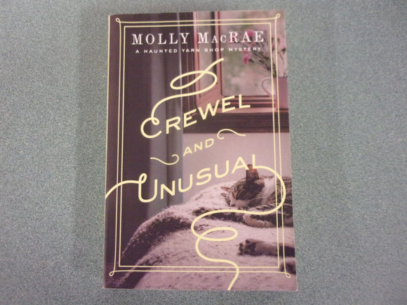 Crewel and Unusual: A Haunted Yarn Shop Mystery by Molly MacRae (Paperback)