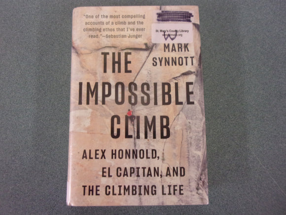 The Impossible Climb: Alex Honnold, El Capitan, and the Climbing Life by Mark Synnott (Ex-Library HC/DJ)
