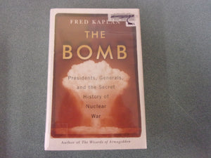 The Bomb: Presidents, Generals, and the Secret History of Nuclear War by Fred Kaplan (Ex-Library HC/DJ)