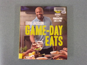 Game-Day Eats: 100 Recipes for Homegating Like a Pro by Eddie Jackson (Ex-Library HC)