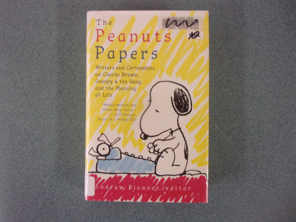 The Peanuts Papers: Writers and Cartoonists on Charlie Brown, Snoopy & the Gang, and the Meaning of Life Edited by Andrew Blauner (Ex-Library HC/DJ)