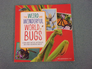 The Weird and Wonderful World of Bugs: A Book About Beetles, Butterflies, and Other Fascinating Insects by Rea Manderino (Paperback)