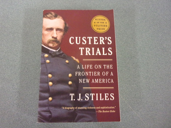 Custer's Trials: A Life on the Frontier of a New America by T.J. Stiles (HC/DJ)