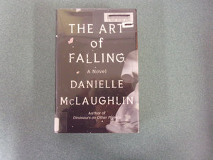 The Art of Falling: A Novel by Danielle McLaughlin (Ex-Library HC/DJ)