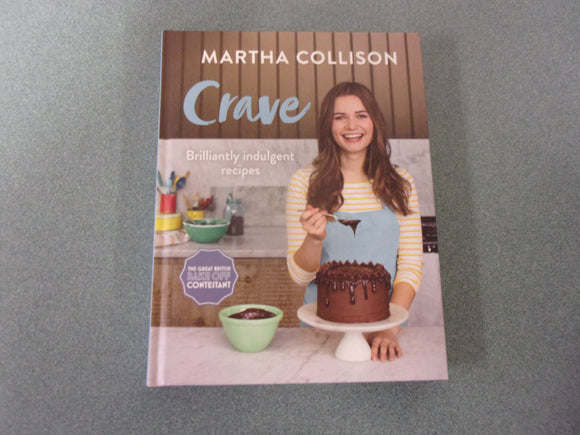 Crave: Brilliantly indulgent Recipes by Martha Collison (HC)