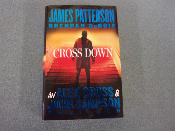 Cross Down: An Alex Cross and John Sampson Thriller, Book 31 by James Patterson and Brendan DuBois (Ex-Library HC/DJ) 2023!