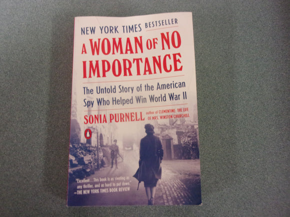 A Woman of No Importance: The Untold Story of the American Spy Who Helped Win World War II  by Sonia Purnell (Paperback)