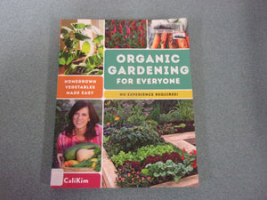 Organic Gardening for Everyone: Homegrown Vegetables Made Easy - No Experience Required! by CaliKim (Ex-Library  Paperback)