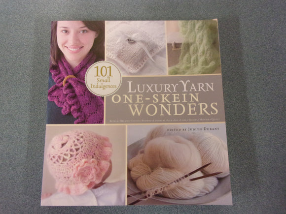 Luxury Yarn One-Skein Wonders: 101 Small Indulgences Edited by Judith Durant (Paperback)