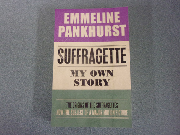 Suffragette: My Own Story by Emmeline Pankhurst (Trade Paperback)