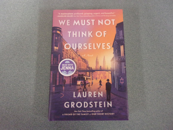 We Must Not Think of Ourselves: A Novel by Lauren Grodstein (HC/DJ) 2023!
