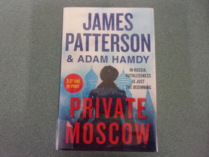 Private Moscow: Private, Book 15 by James Patterson & Adam Hamdy (Ex-Library HC/DJ) 2023!