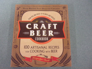 The Craft Beer Cookbook: From IPAs and Bocks to Pilsners and Porters, 100 Artisanal Recipes for Cooking with Beer by Jacquelyn Dodd (Paperback)