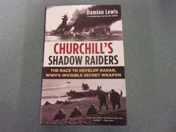 Churchill's Shadow Raiders: The Race to Develop Radar, World War II's Invisible Secret Weapon by Damien Lewis (Paperback)