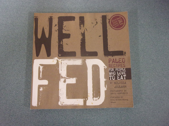 Well Fed: Paleo Recipes for People Who Love to Eat by Melissa Joulwan (Paperback)