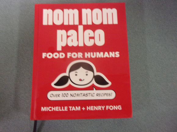 Nom Nom Paleo: Food for Humans, Volume 1 by Michelle Tam (HC)