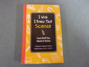 I Wish I Knew That Science: Cool Stuff That You Need To Know by Rachel Byard Garcia (HC)
