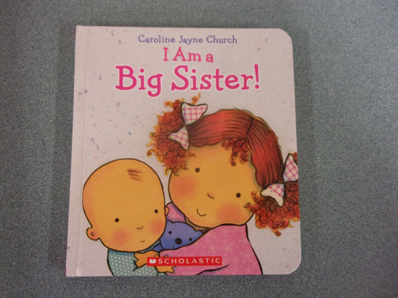 I Am a Big Sister! by Caroline Jayne Church (Board Book)