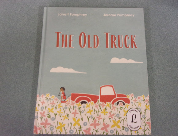 The Old Truck By Jerome and Jarrett Pumphrey (HC)