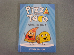 Pizza and Taco: Who's the Best? by Stephen Shaskan (HC Graphic Novel)