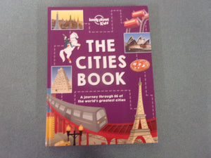 The Cities Book: A Journey Through 86 of the World's Greatest Cities by Lonely Planet Kids (HC)