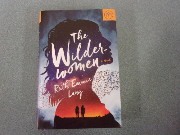 The Wilderwomen: A Novel by Ruth Emmie Lang (HC/DJ) 2022!