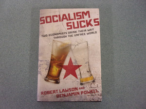 Socialism Sucks: Two Economists Drink Their Way Through the Unfree World by Robert Lawson (HC/DJ)