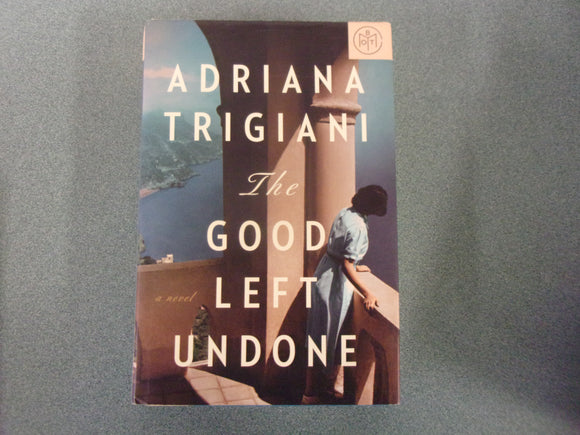 The Good Left Undone by Adriana Trigiani (Ex-Library HC/DJ) 2022!