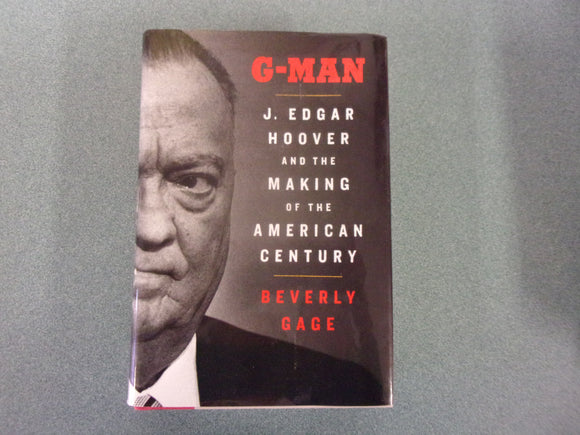 G-Man: J. Edgar Hoover and the Making of the American Century by Beverly Gage (HC/DJ)