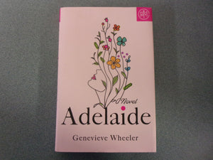 Adelaide: A Novel by Genevieve Wheeler(HC/DJ) 2023!